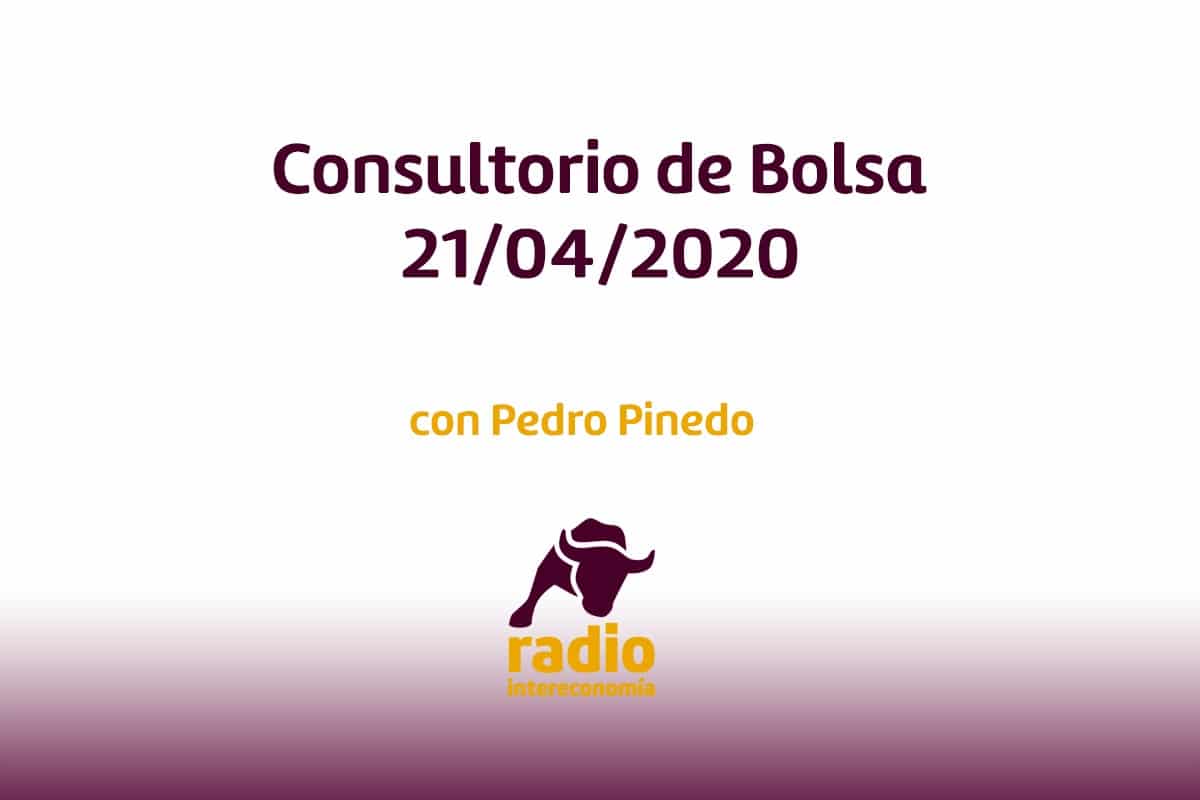 Consultorio de Bolsa con Pedro Pinedo 21/04/2020
