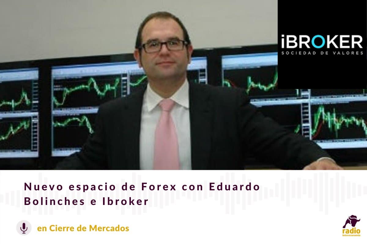 Espacio de Forex en Cierre de Mercados con Eduardo Bolinches e Ibroker 21/05/2020