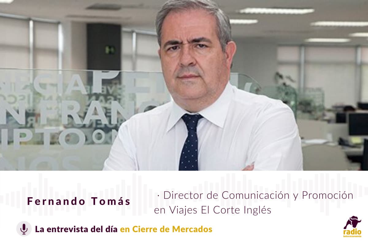 Fernando Tomás, Director de Comunicación y Promoción en Viajes El Corte Inglés en Cierre de Mercados