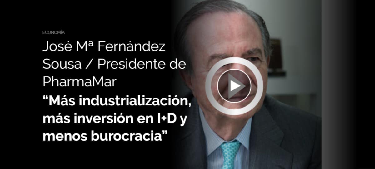 José Mª Fernández Sousa, presidente de PharmaMar: ‘Más industrialización, más inversión en I+D y menos burocracia’