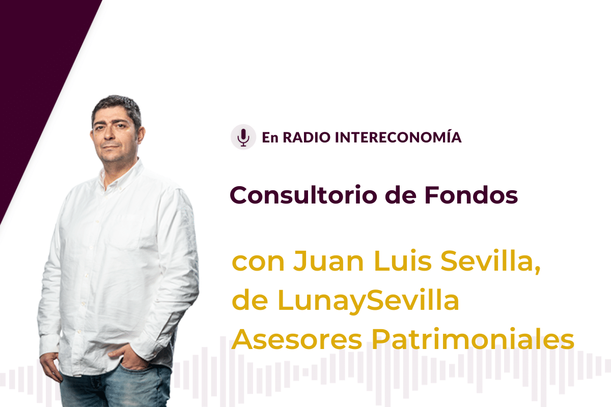Consultorio de Fondos con Juan Luis Sevilla, de Luna & Sevilla Asesores Patrimoniales (03/08/2020)