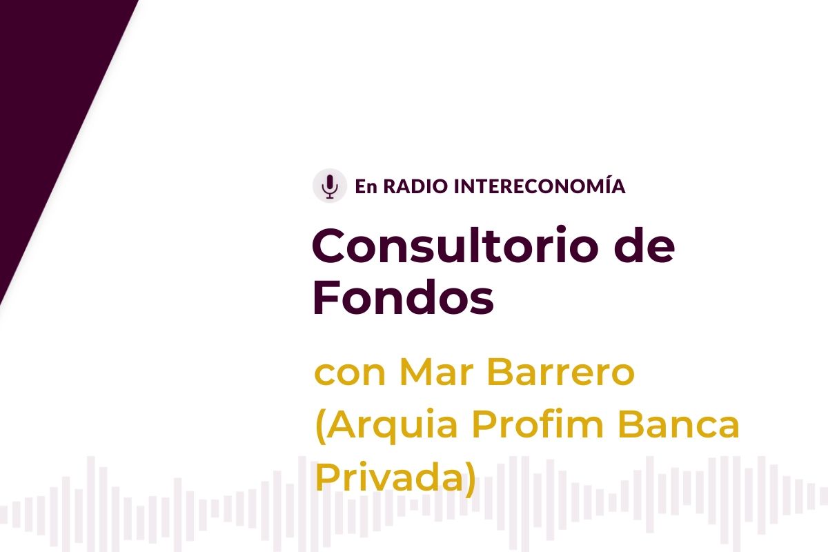 Consultorio de fondos con Mar Barrero (Arquia Profim Banca Privada) 21/07/2020