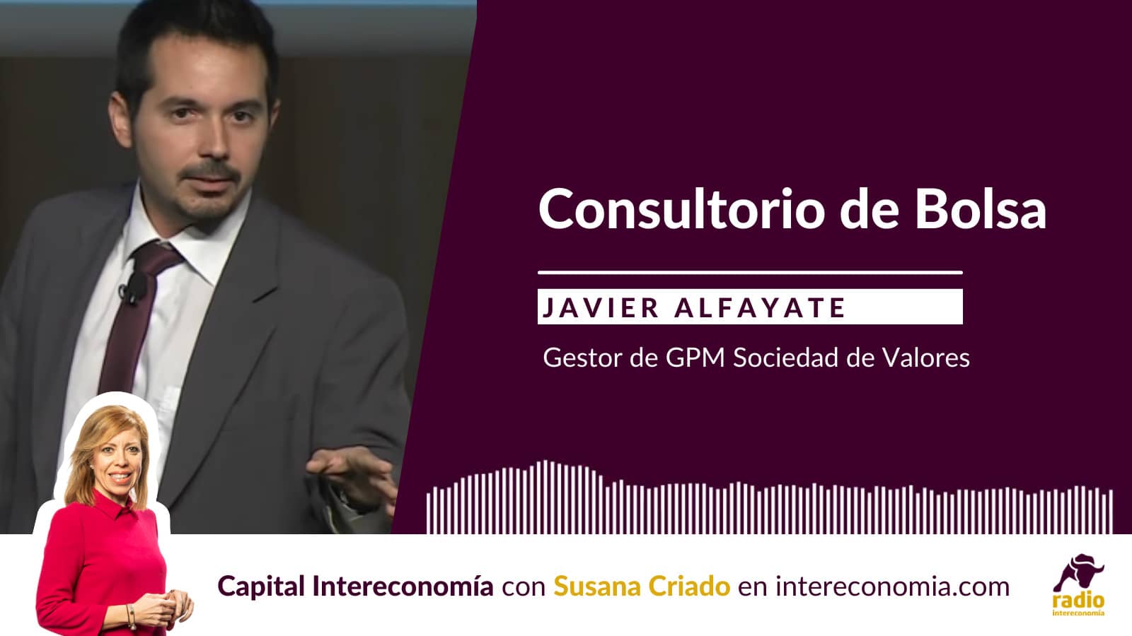 Consultorio de Bolsa con Javier Alfayate (GPM Sociedad de Valores)