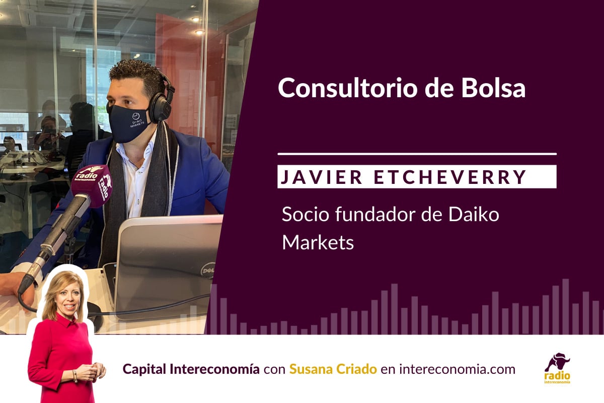 Consultorio de Bolsa con Javier Etcheverry (Daiko Markets) 28/07/21