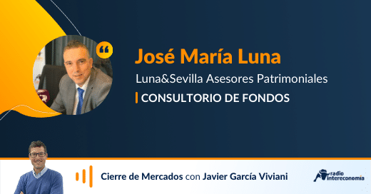 Consultorio de Fondos con José María Luna 25/10/2021