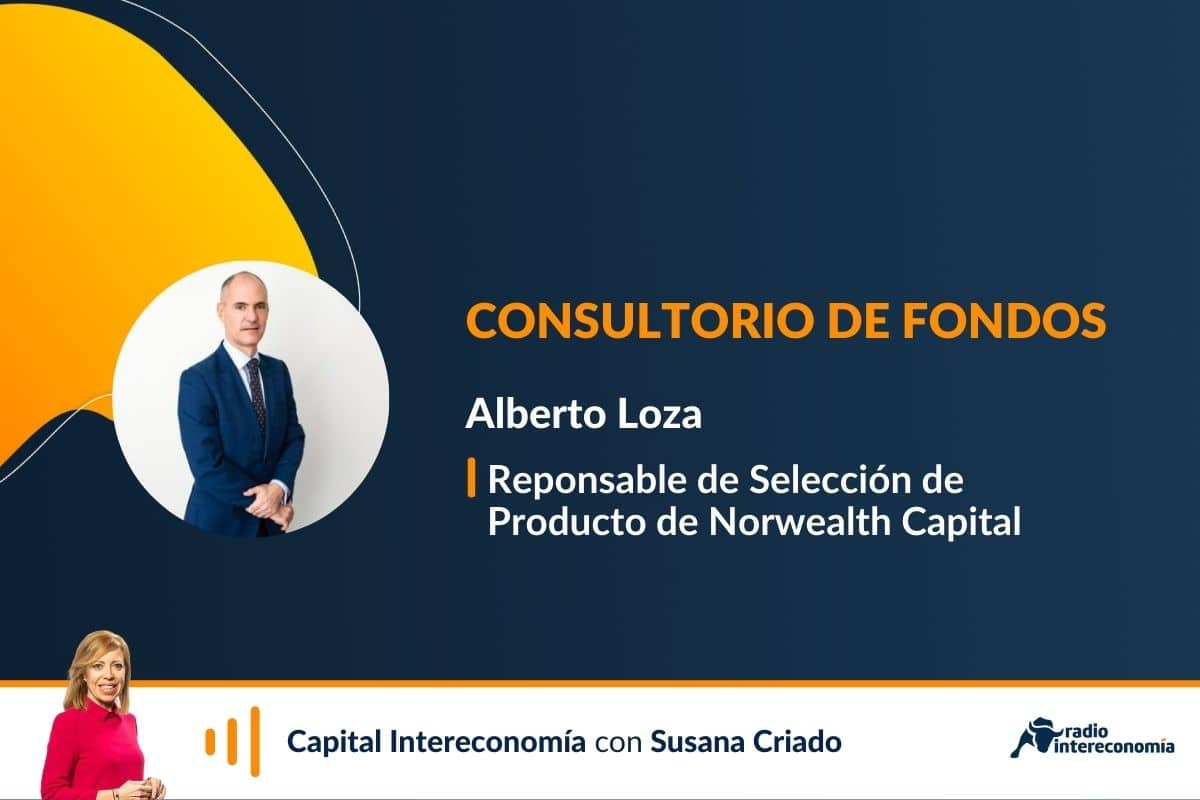Consultorio de Fondos con Alberto Loza(Norwealth)