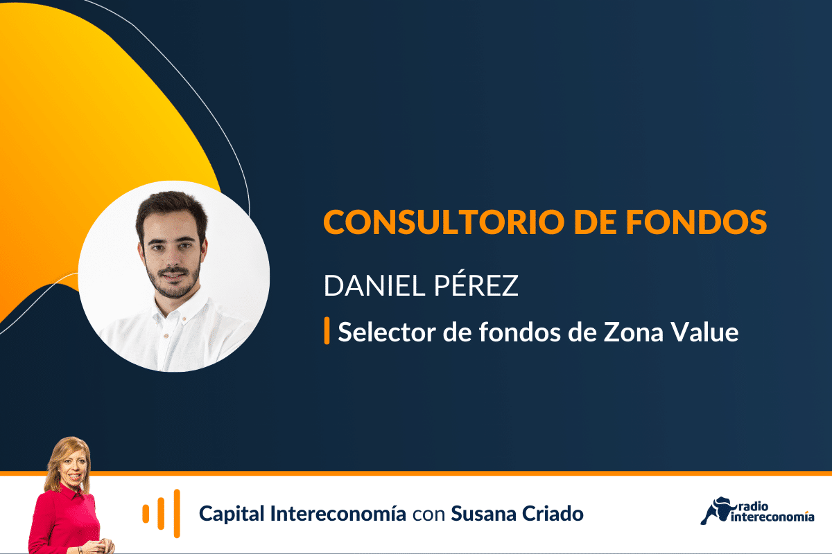 Consultorio de Fondos con Daniel Pérez(Zona Value)