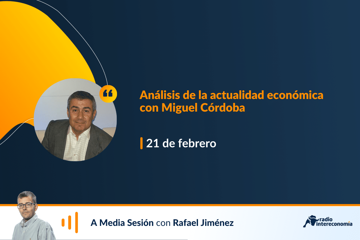 Análisis de la actualidad económica con Miguel Córdoba