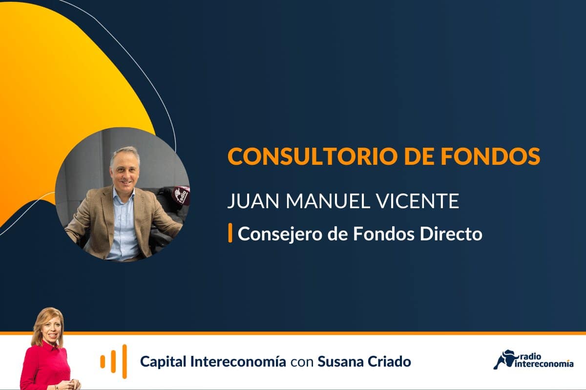 Consultorio de Fondos con Juan Manuel Vicente (Fondos Directo)