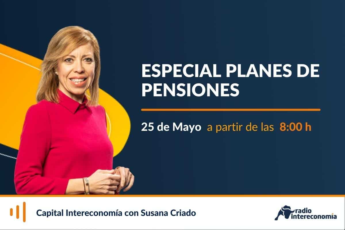 El 25 de Mayo: Especial Planes de Pensiones en Capital Intereconomía