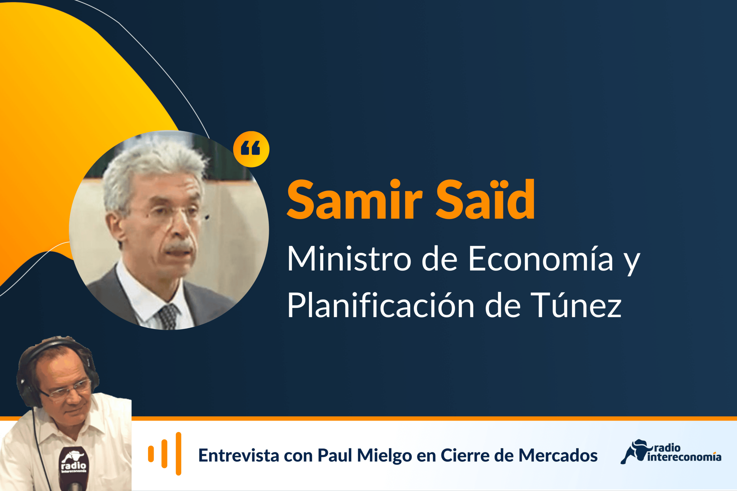 Entrevista con Samir Saïd. Ministro de Economía y Planificación de Túnez