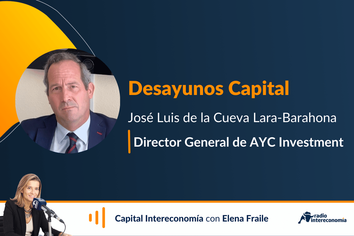 Desayunos Capital, José Luis de la Cueva Lara-Barahona, Director General de AYC INVESTMENT