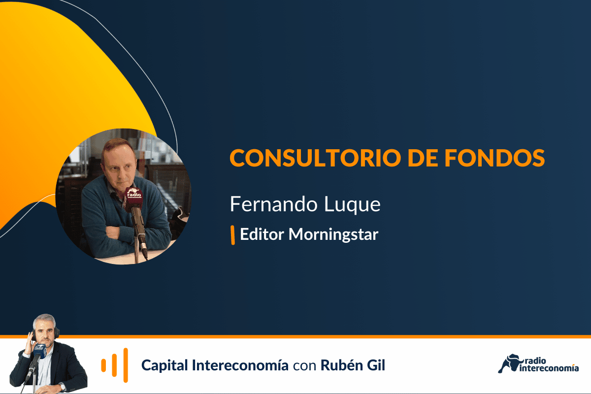 Consultorio de fondos con Fernando Luque (Morningstar)