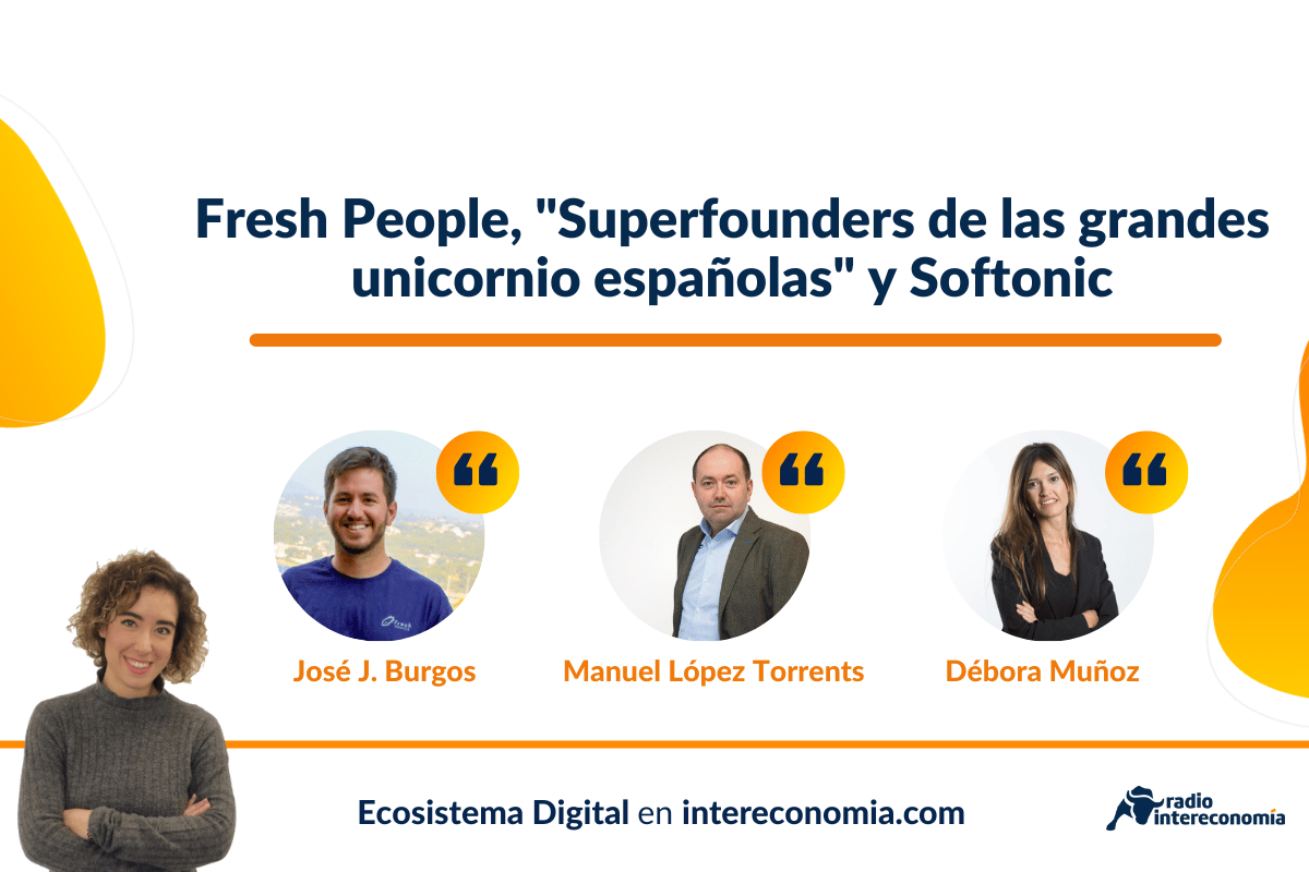 Ecosistema Digital: Fresh People, «Superfounders de las grandes unicornio españolas» y Softonic 30/09/2022