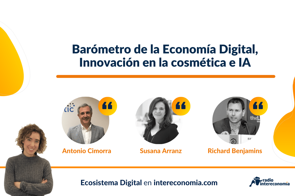 Ecosistema Digital: Barómetro de la Economía Digital, Innovación en la cosmética e IA 14/10/2022