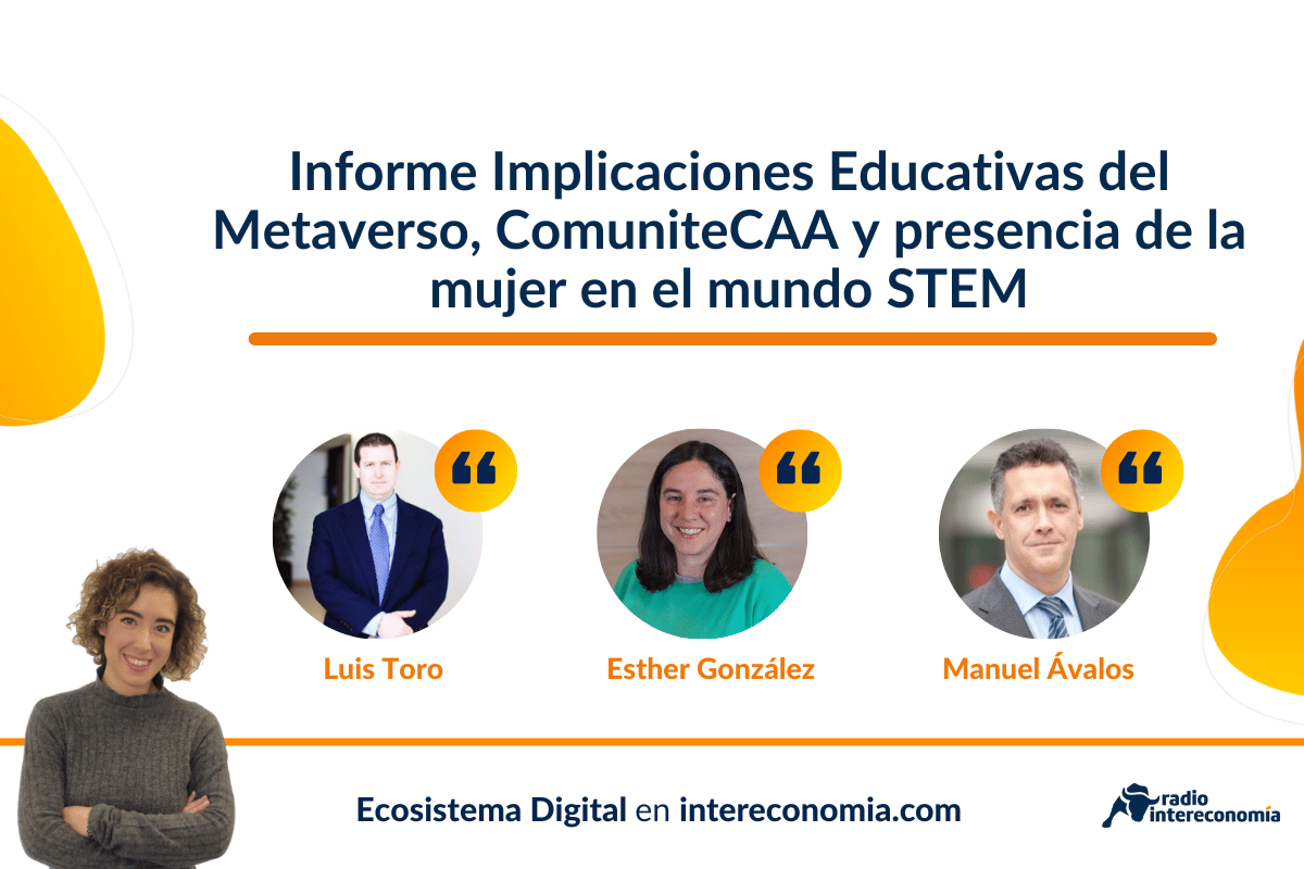 Ecosistema Digital: Implicaciones Educativas del Metaverso, ComuniteCAA y presencia de la mujer en el mundo STEM 04/11/2022
