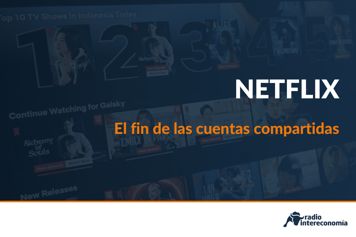 El final de las cuentas compartidas en Netflix: hoy entra en vigor en España el nuevo plan de la plataforma