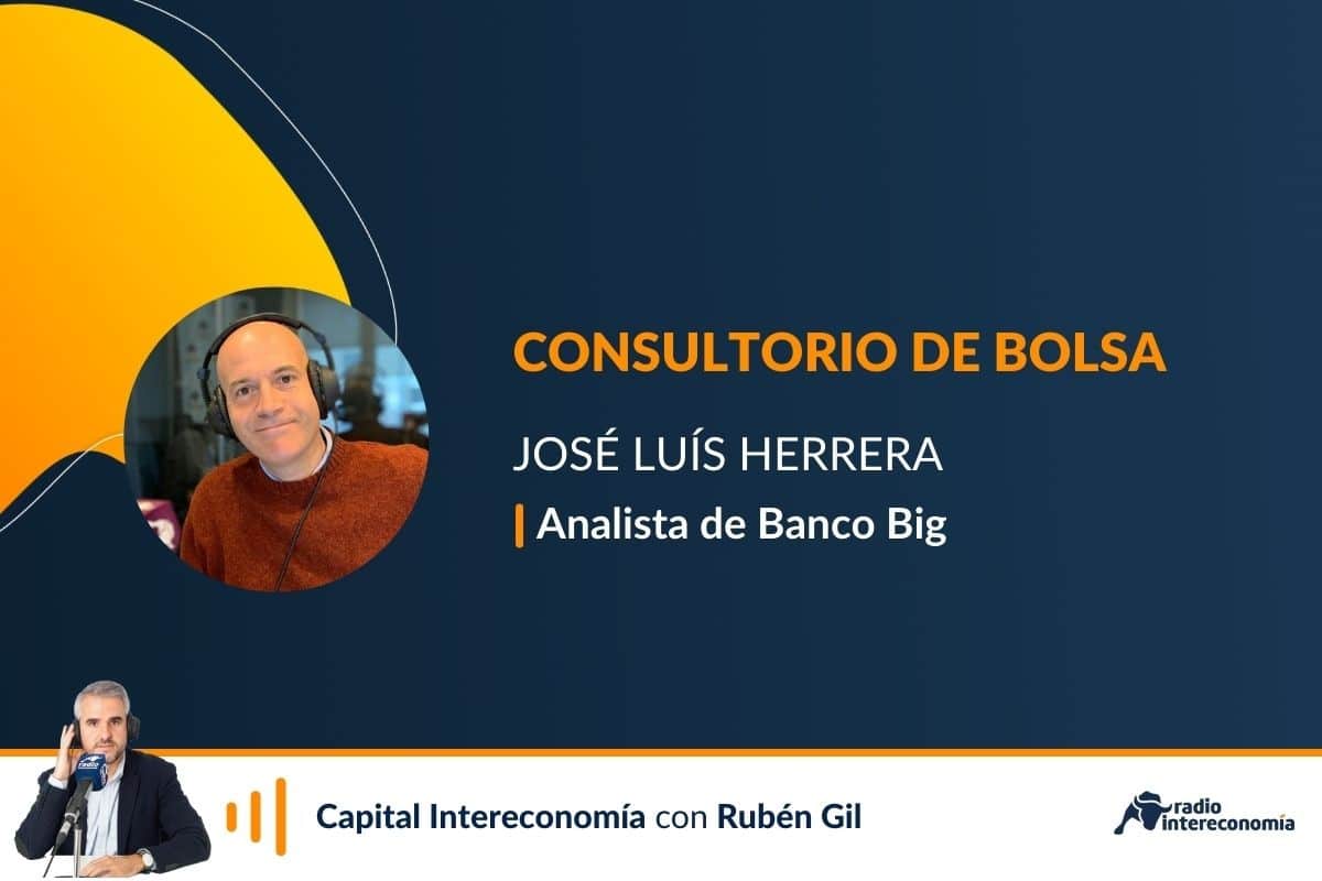 Consultorio con José Luis Herrera (Banco Big): «Hasta que el Ibex no supere los 9.500 puntos estamos ante un rebote»