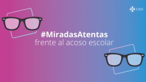 La fundación Universitaria San Pablo CEU lanza la campaña #MiradasAtentas frente al acoso escolar