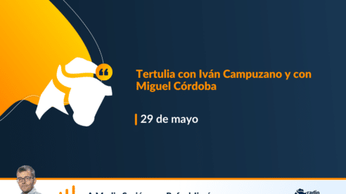 Tertulia económica con Iván Campuzano y con Miguel Córdoba: elecciones anticipadas, análisis de resultados y viviendas