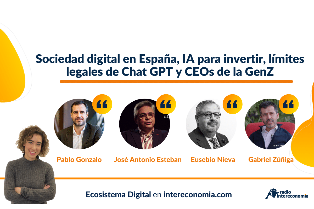 Sociedad digital en España, IA para invertir, límites legales de Chat GPT y CEOs de la GenZ