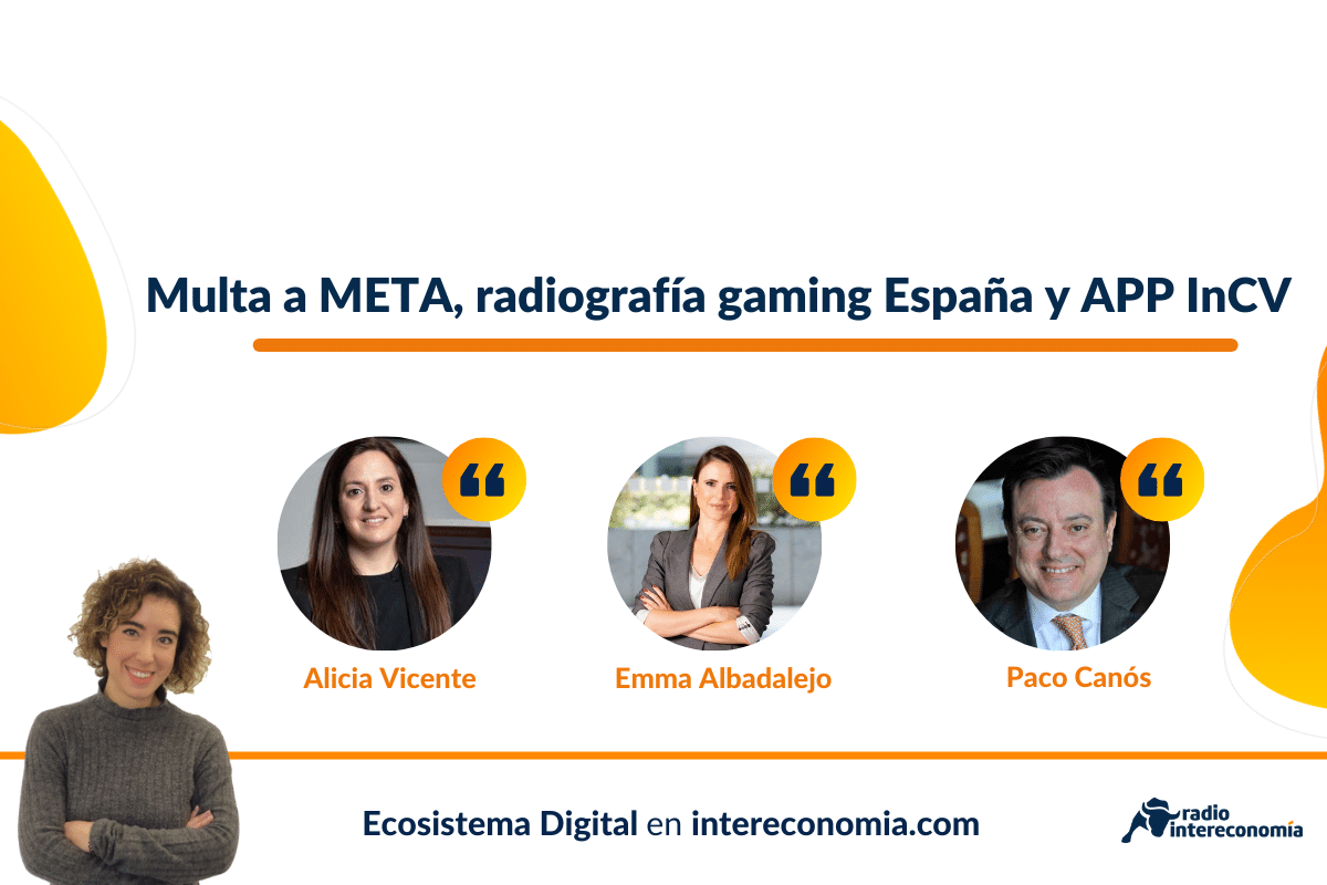 Multa a Meta, radiografía gaming España y  APP InCV
