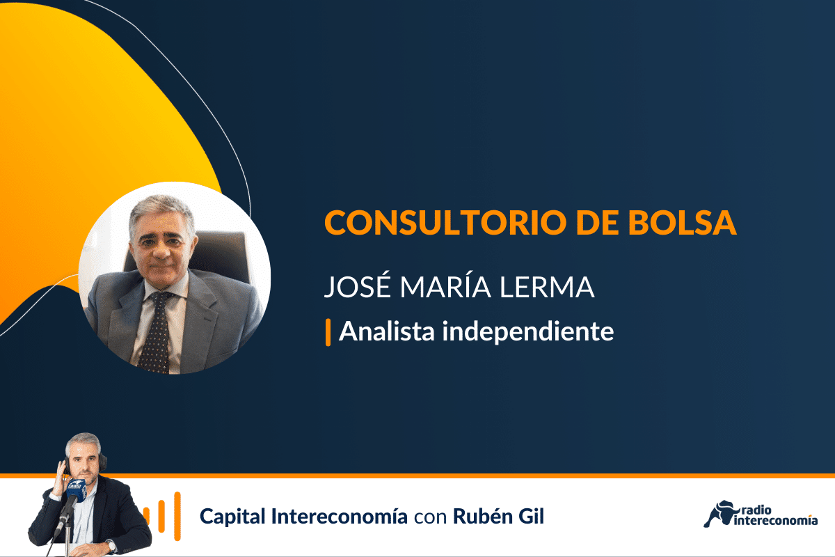 Consultorio con José María Lerma: «Las tensiones en las Bolsas se van difuminando»