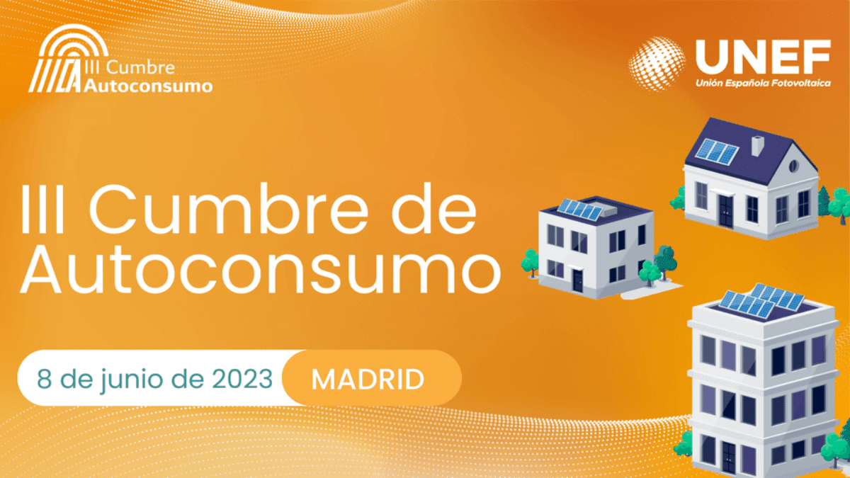 UNEF celebra la III Cumbre de Autoconsumo y Comunidades Energéticas el próximo 8 de junio en Madrid 