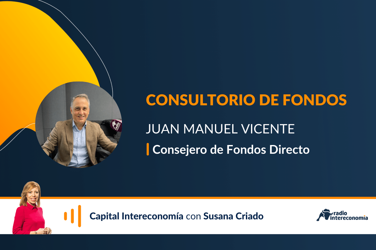 Consultorio con Juan Manuel Vicente: “Iría a fondos mixtos equilibrados o conservadores y no los dejaría en manos de un gestor”