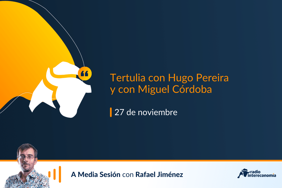 Tertulia económica con Hugo Pereira y con Miguel Córdoba: coyuntura, SMI e inversión extranjera