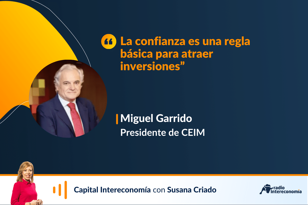 Garrido (CEIM): “Estamos mandando un mensaje muy negativo a los inversores”