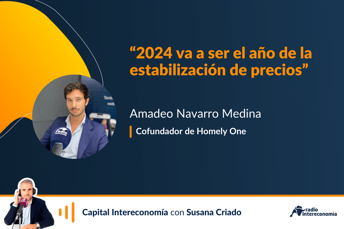 Amadeo Navarro (Homely One): «2024 va a ser el año de la estabilización de precios»