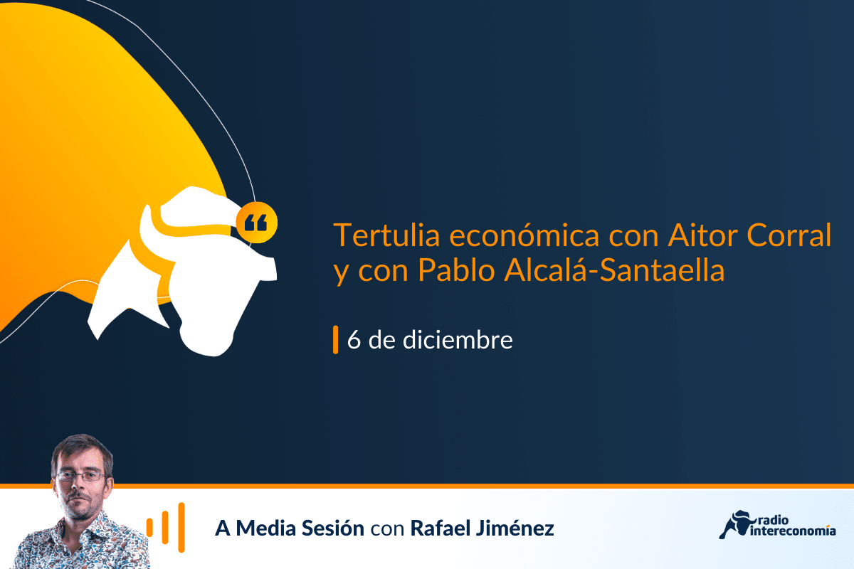 Tertulia económica con Aitor Corral y con Pablo Alcalá-Santaella: día de la Constitución e impuesto a las energéticas