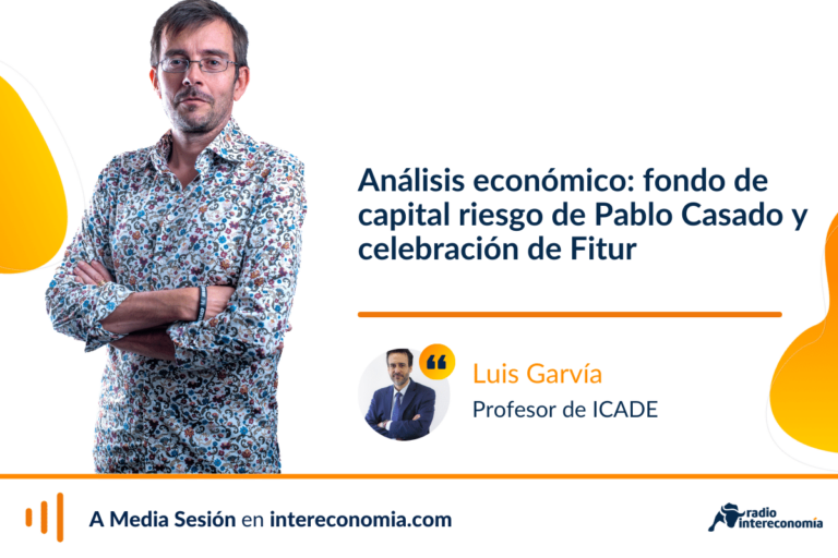Análisis económico con Luis Garvía: fondo de capital riesgo de Pablo Casado y datos históricos de turismo a 24 horas de Fitur