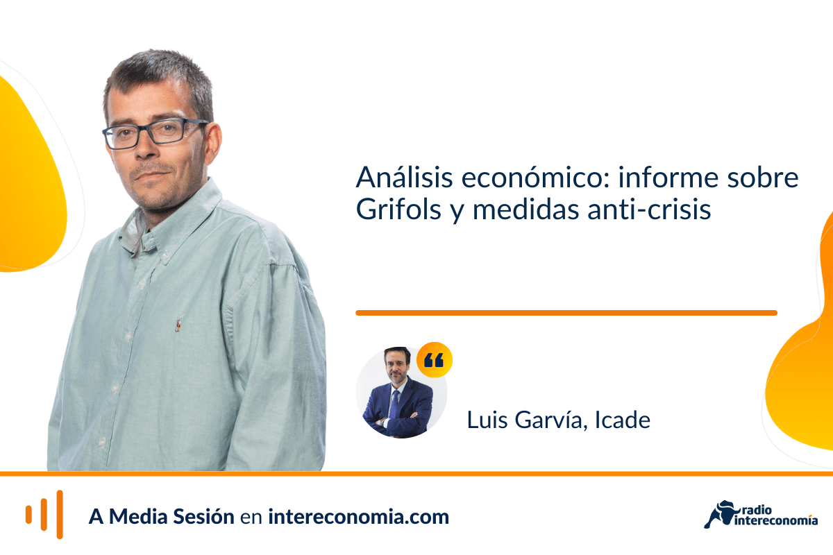 Análisis económico con Luis Garvía: informe de Gotham sobre Grifols y problemas con las medidas anti-crisis