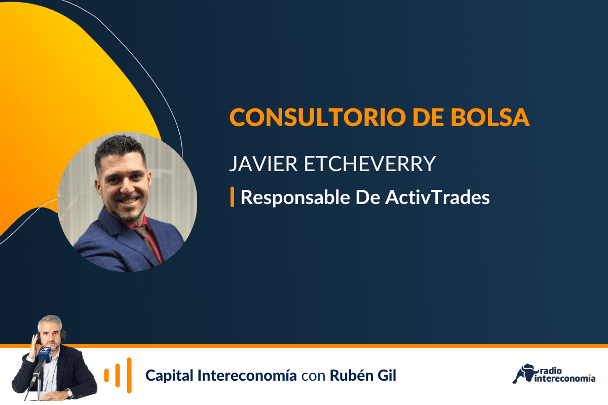 Consultorio de Bolsa con Javier Etcheverry: “La referencia del Ibex está en los 10.120 puntos”