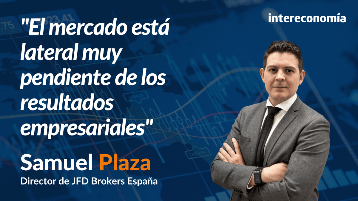 Consultorio de Bolsa con Samuel Plaza: «El mercado está lateral muy pendiente de los resultados empresariales»