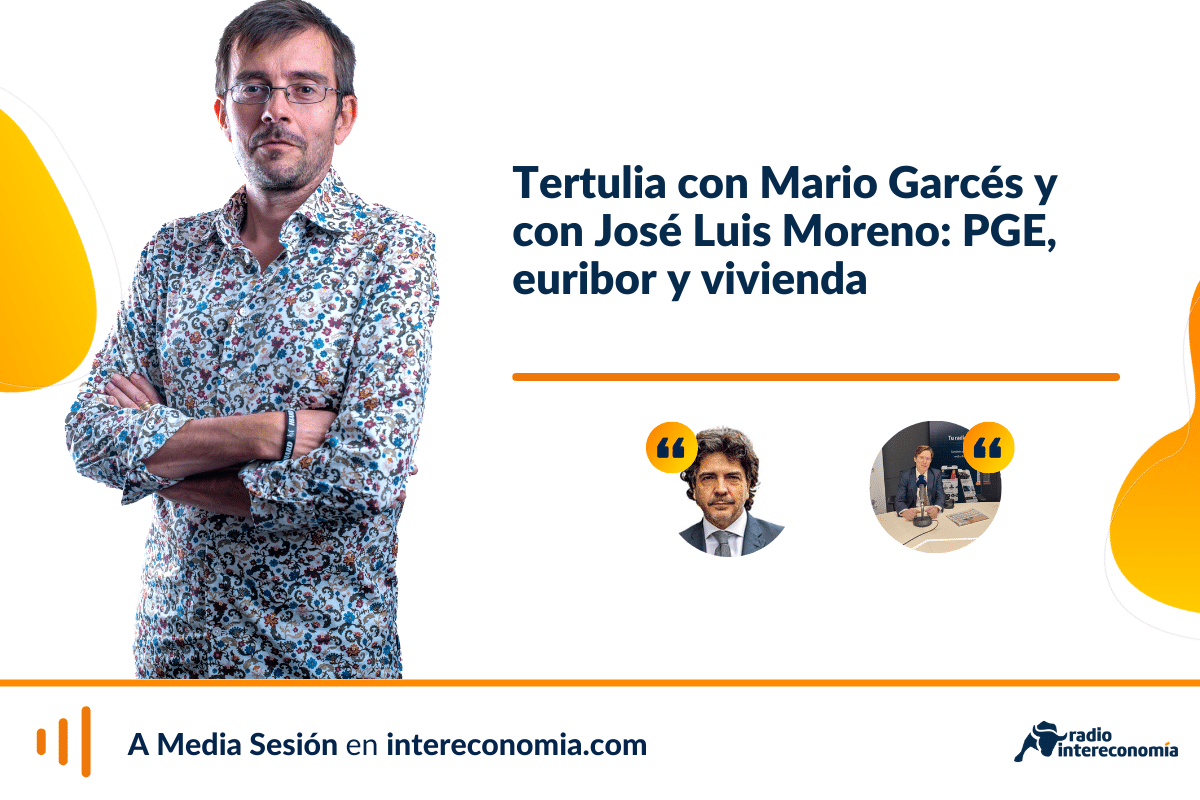 Tertulia económica con Mario Garcés y con José Luis Moreno: PGE, euribor y acceso a la vivienda
