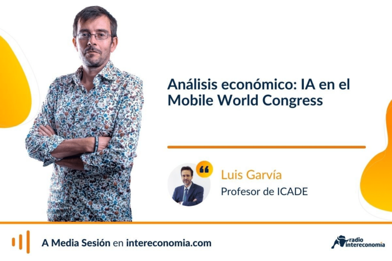 Análisis económico con Luis Garvía: la Inteligencia Artificial protagoniza la XVI edición del Mobile World Congress
