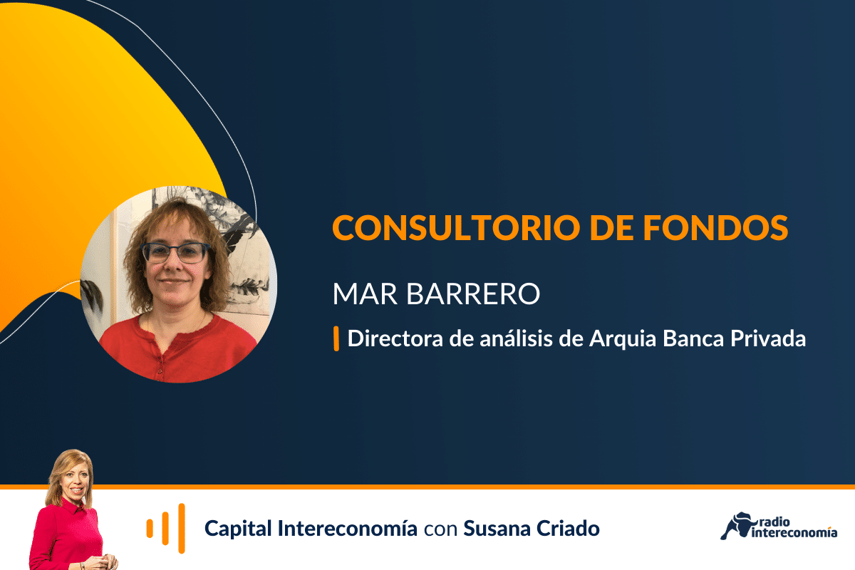 Consultorio de Fondos con Mar Barrero(Arquia Banca Privada)