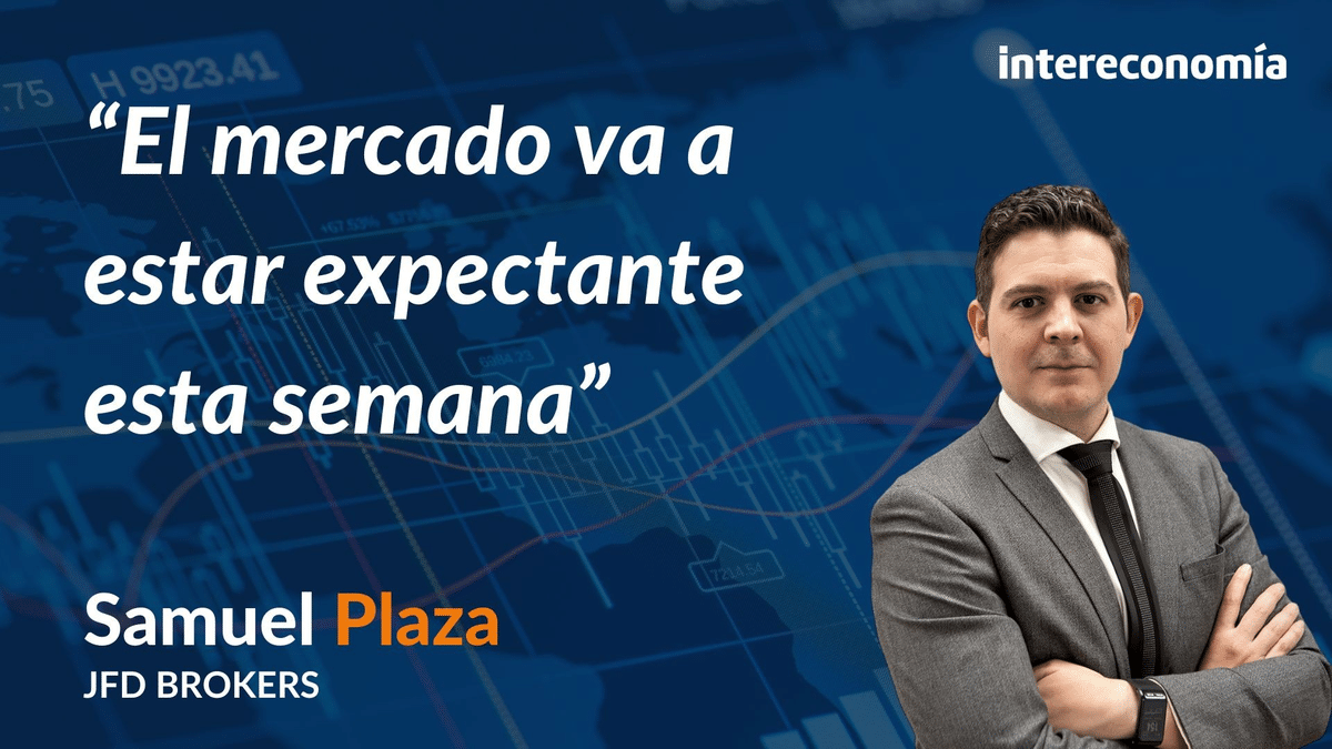 Consultorio de Bolsa con Samuel Plaza: “El mercado va a estar expectante esta semana”