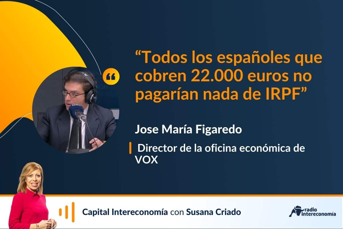 Figaredo (VOX): «Todos los españoles que cobren 22.000 euros no pagarían nada de IRPF»