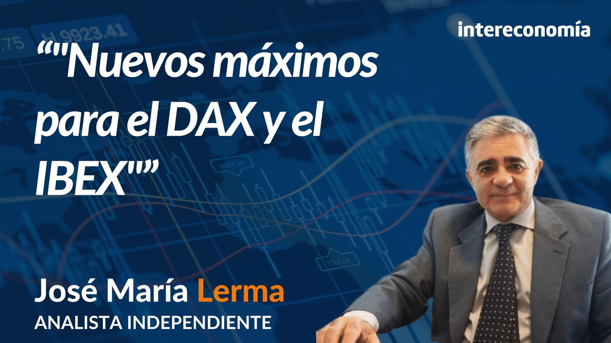 Consultorio de Bolsa con José María Lerma: «Nuevos máximos para el DAX y el IBEX»