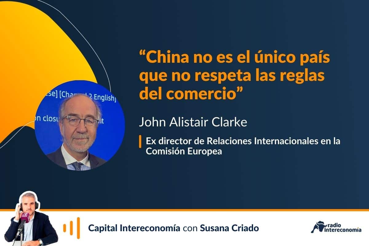 John Alistair Clarke: “China no es el único país que no respeta las reglas del comercio»