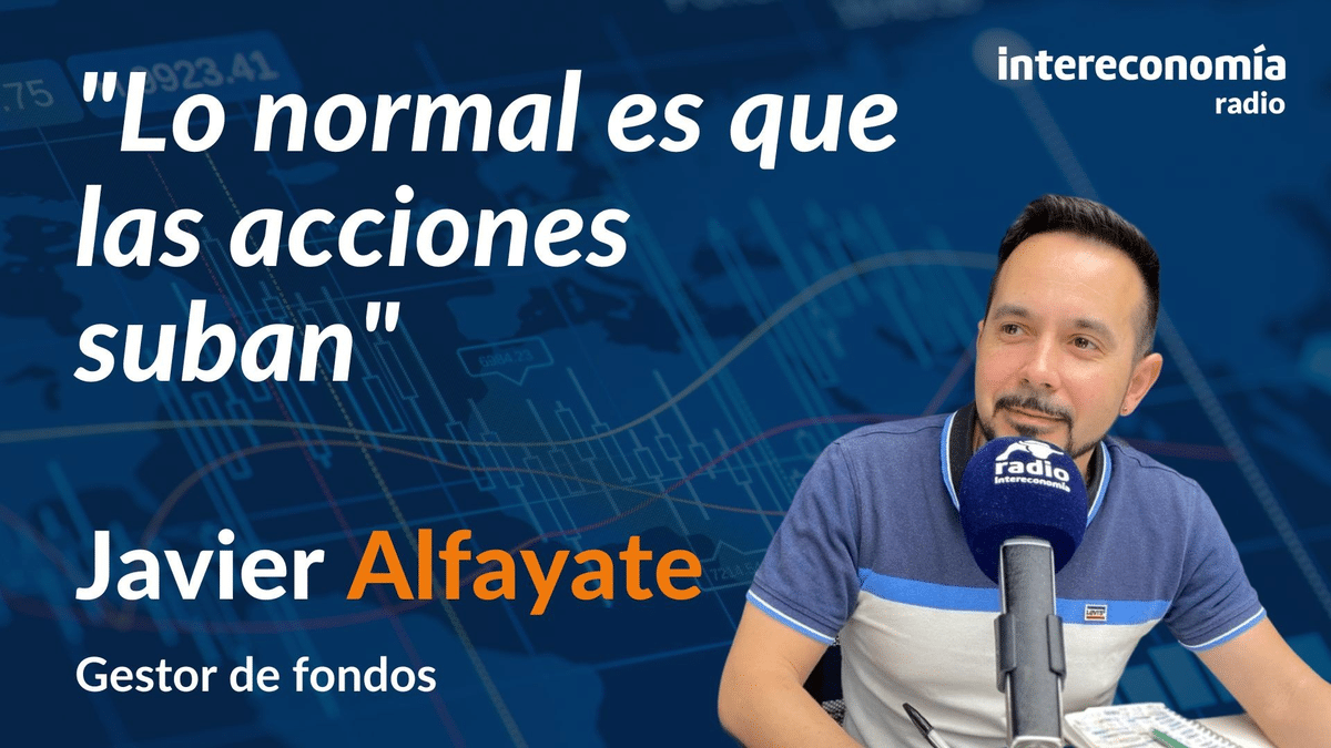 Consultorio de Bolsa con Javier Alfayate: «Lo normal es que las acciones suban»