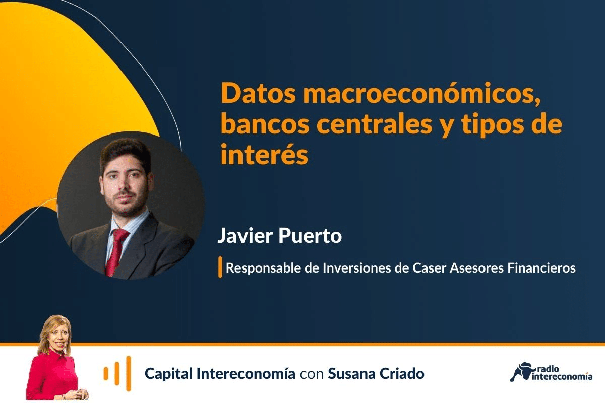 Las claves de los mercados financieros con Caser Asesores Financieros